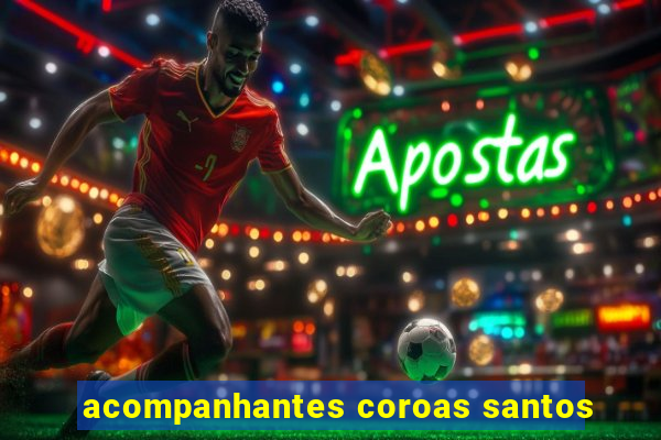 acompanhantes coroas santos